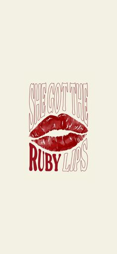 the words, she got the ruby lips