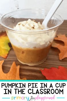 pumpkin pie in a cup in the classroom with text overlay that reads pumpkin pie in a cup in the classroom