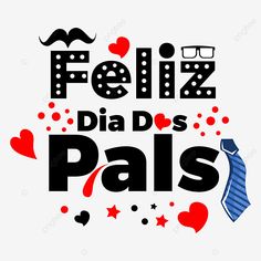 the words feliz dia dos pals are written in black and red on a white background