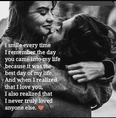 a man and woman kissing each other with the words i smile every time, i remember the day you came into my life because it was the best day of my life