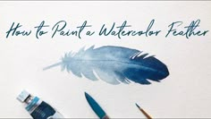 some watercolors are sitting on top of a piece of paper with the words how to paint a watercolor feather