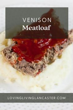 meatloaf with mashed potatoes and gravy on a white plate text reads, venison meatloaf