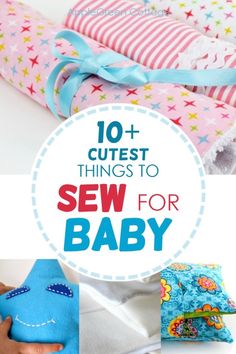 the top 10 cutest things to sew for baby, including blankets and diapers