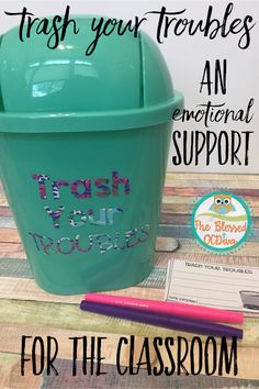 a trash can with the words trash your troubles and an additional support for the classroom