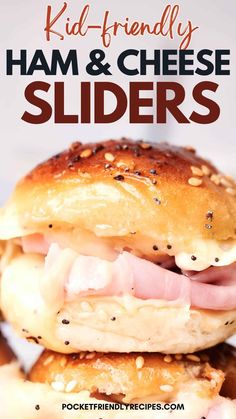 ham and cheese sliders stacked on top of each other with text overlay reading kid - friendly ham and cheese sliders