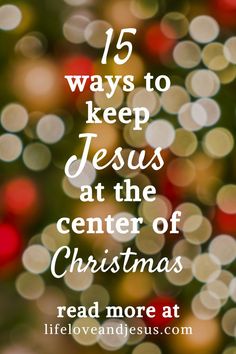 a christmas tree with the words, 15 ways to keep jesus at the center of christmas read