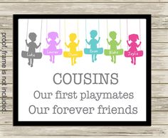 a sign that says, couisins our first playmates our forever friends on it