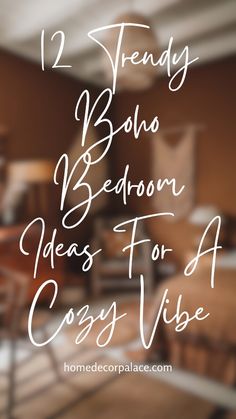 the words 12 trendy boho bedroom ideas for a cozy vibe are in white ink