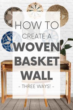 the words how to create a woven basket wall three ways on a white brick wall