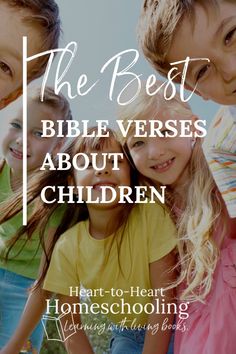 the best bible verses about children heart to heart homeschooling