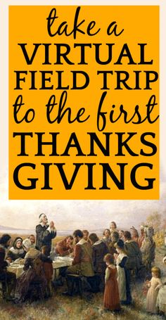 a poster with the words take a virtual field trip to the first thanksgiving giving