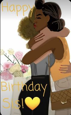 two women hugging each other with the words happy birthday sis