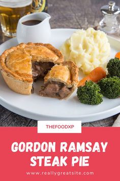 there is a plate with some food on it and the words gordon ramsay steak pie