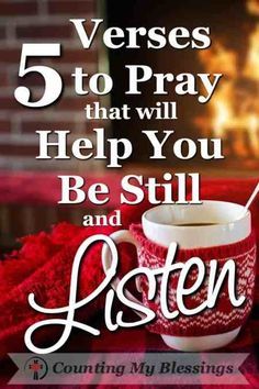 a cup of coffee with the words 5 verses to pray that will help you be still and listen