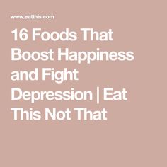 16 Foods That Boost Happiness and Fight Depression | Eat This Not That Mood Boosting Foods, Eat This Not That, Boost Your Mood, Food Lists, Processed Food, Medical Advice, Health And Nutrition, Health Food, Comfort Food