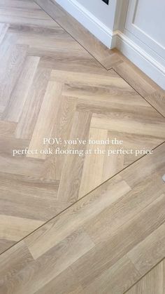 an image of a wood floor with the words pov you've found the perfect oak flooring at the perfect price