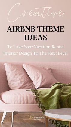 a pink couch with the words creative airbn theme ideas to take your vacation rental interior design to the next level