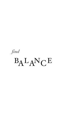 the words find balance are in black and white