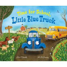 the book cover for time for school, little blue truck