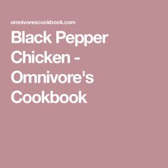 the black pepper chicken omnivor's cookbook is shown in white text