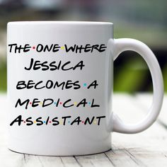 a white coffee mug with the words, the one where jesus becomes a medical assistant