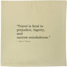 a bag with a quote on it that says travel is fatal to prejudice, bigty, and narrow - minded