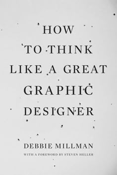 the cover of how to think like a great graphic designer by debie millman