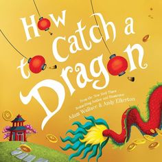 the cover of how to catch a dragon