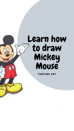 an image of mickey mouse with the words learn how to draw mickey mouse on it