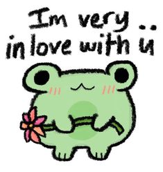 i'm very in love with u frog holding a flower and the words on it