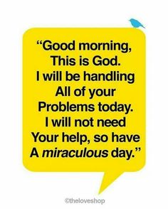 a yellow speech bubble with the words good morning, this is god i will be handling all of your problems today