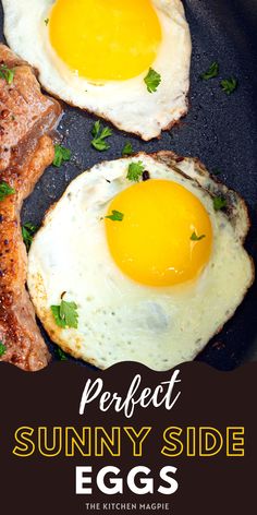 two fried eggs are in a pan with the words perfect sunny side eggs