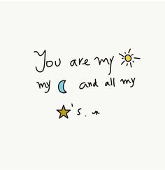 you are my moon and all my stars on white paper with the words you are my