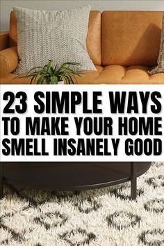 a living room with couches and pillows on top of the rugs that says 23 simple ways to make your home smelly good