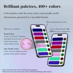 two cell phones with different colors on them and the text brilliant palettes, 400 + colors