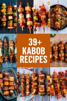 various skewers of food are arranged on the table with text overlay that reads 39 kabob recipes