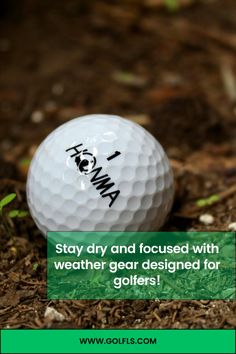 a golf ball with the words, stay dry and focused with weather gear designed for golfers