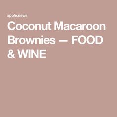 an advertisement with the words coconut macaron brownies - food and wine