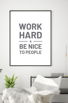 a white poster with the words work hard and be nice to people in black on it