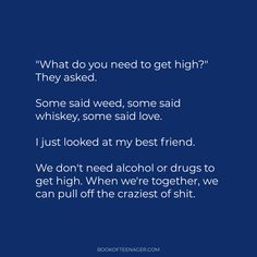 a blue background with the words, what do you need to get high? they asked