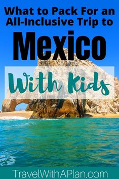 the beach with text overlay that reads what to pack for an all - inclusive trip to mexico with kids