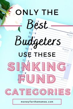 a notebook with the words, only the best budgeters use these sinking fund catecories