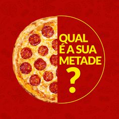 a pizza with the words qual e a sua metade?