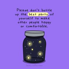 a jar filled with stars and the words please don't battle up the best parts of yourself to make other people happy or comfortable