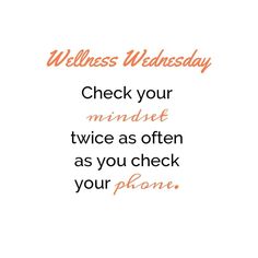 an orange and white photo with the words, wellness wednesday check your minds twice as often