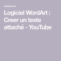 the text reads logiel word art creer un texte attache youtubeble