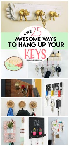 several different pictures with the words 25 awesome ways to hang up your keys on it