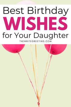 balloons with the words best birthday wishes for your daughter