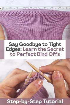 someone crocheting the edge of a knitted sweater with text that reads, say goodbye to tight edges learn the secret to perfect bind offs