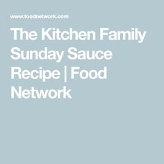 the kitchen family sunday sauce recipe / food network logo on a light blue background with white lettering